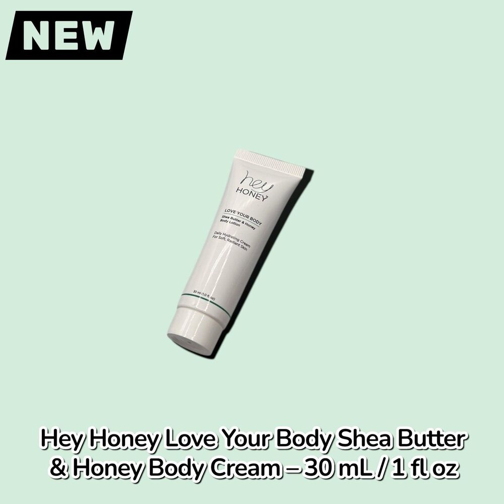 New Hey Honey Love Your Body Shea Butter & Honey Body Cream – 30 mL / 1 fl oz